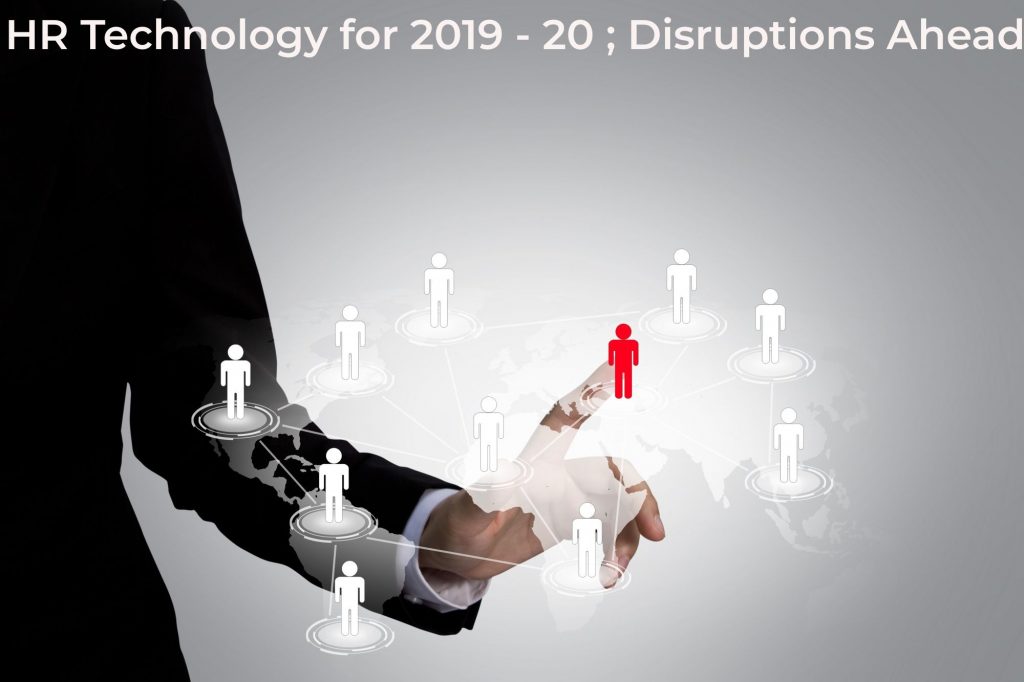 HR Technology for 2019 – 20 Disruptions Ahead